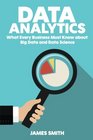 Data Analytics What Every Business Must Know About Big Data And Data Science