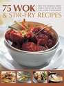 75 Wok  StirFry Recipes Spicy and aromatic dishes shown step by step in over 350 superb photographs