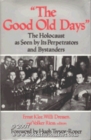 'The Good Old Days': The Holocaust as Seen by Its Perpetrators and Bystanders
