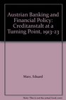 Austrian Banking and Financial Policy Creditanstalt at a Turning Point 191323