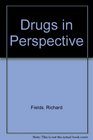 Drugs in Perspective A Personalized Look at Substance Use and Abuse