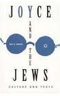 Joyce and the Jews Culture and Texts