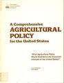 A Comprehensive Agricultural Policy for the United States