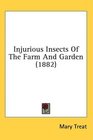 Injurious Insects Of The Farm And Garden
