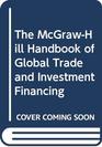 The McGrawHill Handbook of Global Trade and Investment Financing