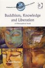 Buddhism Knowledge and Liberation A Philosophical Study
