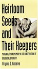 Heirloom Seeds And Their Keepers: Marginality And Memory In The Conservation Of Biological Diversity