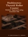 Hashimotos: Thyroid Roller Coaster Holistic Approach using Essential Oils