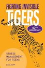 Fighting Invisible Tigers: Stress Management for Teens