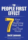 The People First Effect 7 Keys for Mastering High Trust in a Low Trust World