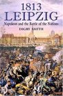 1813 Leipzig Napoleon and the Battle of the Nations