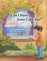 Can I Have Some Cake Too a Story about Food Allergies and Friendship