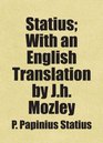 Statius With an English Translation by Jh Mozley Includes free bonus books