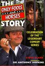 The  Only Fools and Horses Story A Celebration of the Legendary Comedy Series