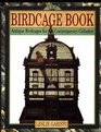 The Birdcage Book Antique Birdcages for the Contemporary Collector