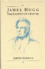 James Hogg The Growth of a Writer