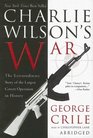 Charlie Wilson's War The Extraordinary Story Of The Largest Covert Operation In History Blackstone Exclusive