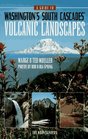 A Guide to Washington's South Cascades' Volcanic Landscapes