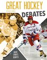 Great Hockey Debates (Great Sports Debates)
