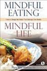 Mindful Eating Mindful Life How to Change the Habits That Sabotage Your Health