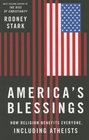 America's Blessings How Religion Benefits Everyone Including Atheists