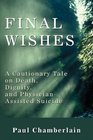 Final Wishes A Cautionary Tale on Death Dignity  PhysicianAssisted Suicide