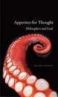 Appetites for Thought Philosophers and Food