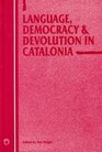 Language Democracy and Devolution in Catalonia