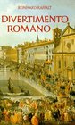 Divertimento romano Leben mit Rom