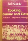 Cooking, Cuisine and Class : A Study in Comparative Sociology (Themes in the Social Sciences)