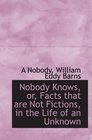 Nobody Knows or Facts that are Not Fictions in the Life of an Unknown