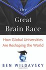 The Great Brain Race How Global Universities Are Reshaping the World