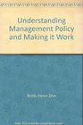 Understanding management policy  making it work