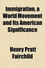 Immigration a World Movement and Its American Significance