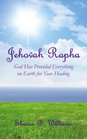 Jehovah Rapha God Has Provided Everything on Earth for Your Healing