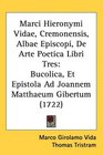 Marci Hieronymi Vidae Cremonensis Albae Episcopi De Arte Poetica Libri Tres Bucolica Et Epistola Ad Joannem Matthaeum Gibertum