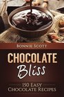 Chocolate Bliss 150 Easy Chocolate Recipes