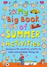 My Big Book of Summer Activities Packed with Creative Crafts to Make and Outdoor Activities to Do