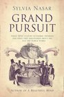 Grand Pursuit Great 20th Century Economic Thinkers and What They Discovered About the Way the World Works