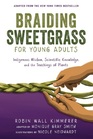Braiding Sweetgrass for Young Adults Indigenous Wisdom Scientific Knowledge and the Teachings of Plants