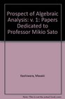 Algebraic Anlaysis Papers Dedicated to Professor Mikio Sato on the Occasion of His Sixtieth Birthday Volume I