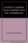 Lincoln's Loyalists Union Soldiers From the Confederacy