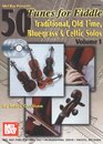 Mel Bay 50 Tunes for Fiddle Vol 1 Traditional Old Time Bluegrass  Celtic Solos
