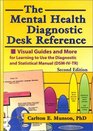 The Mental Health Diagnostic Desk Reference Visual Guides and More for Learning to Use the Diagnostic and Statistical Manual