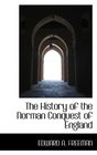 The History of the Norman Conquest of England