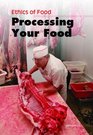 Ethics of Food Processing Your Food