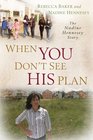 When You Don\'t See His Plan: The Nadine Hennesey Story