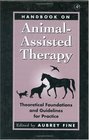 Handbook on AnimalAssisted Therapy Theoretical Foundations and Guidelines for Practice
