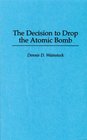 The Decision to Drop the Atomic Bomb