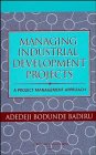 Managing Industrial Development Projects A Project Management Approach